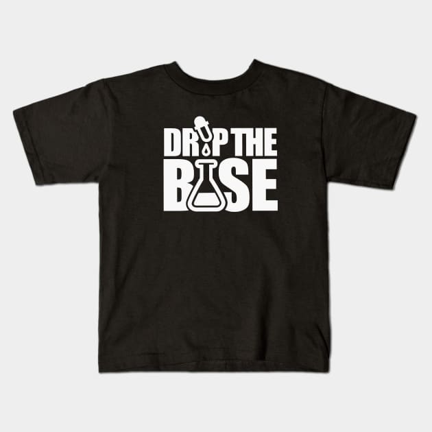 Drop the base  / bass School teacher student lab technician Kids T-Shirt by LaundryFactory